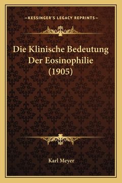 portada Die Klinische Bedeutung Der Eosinophilie (1905) (in German)