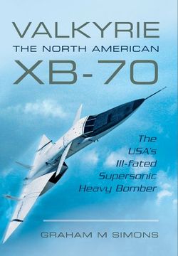 portada Valkyrie: The North American XB-70: The USA's Ill-Fated Supersonic Heavy Bomber