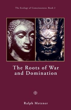 portada The Roots of War and Domination (en Inglés)