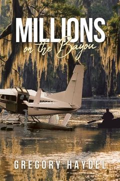 portada Millions on the Bayou (en Inglés)