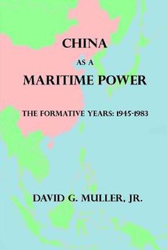 portada China as a Maritime Power: The Formative Years: 1945-1983 (en Inglés)