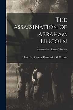 portada The Assassination of Abraham Lincoln; Assassination - Lincoln's Pockets (en Inglés)