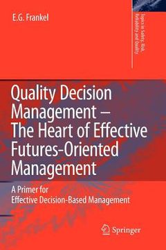 portada quality decision management -the heart of effective futures-oriented management: a primer for effective decision-based management (in English)