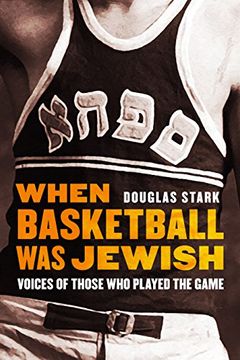 portada When Basketball Was Jewish: Voices of Those Who Played the Game (in English)