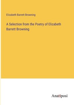 portada A Selection from the Poetry of Elizabeth Barrett Browning (en Inglés)