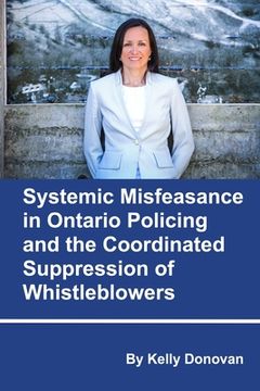 portada Systemic Misfeasance in Ontario Policing and the Coordinated Suppression of Whistleblowers (en Inglés)