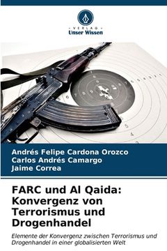 portada FARC und Al Qaida: Konvergenz von Terrorismus und Drogenhandel (en Alemán)
