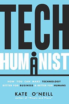 portada Tech Humanist: How you can Make Technology Better for Business and Better for Humans (en Inglés)