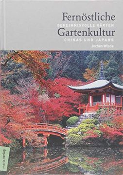 portada Fernöstliche Gartenkultur: Geheimnisvolle Gärten Chinas und Japans (en Alemán)