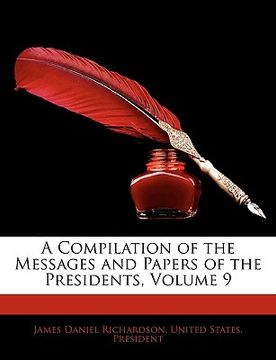portada a compilation of the messages and papers of the presidents, volume 9 (in English)