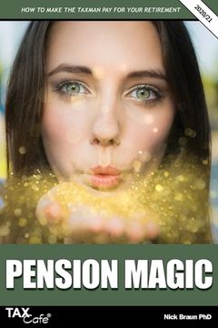 portada Pension Magic 2020/21: How to Make the Taxman Pay for Your Retirement (en Inglés)