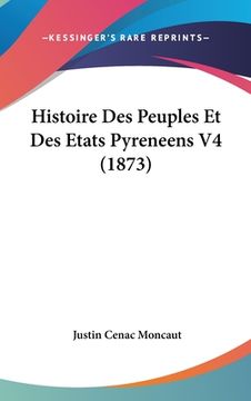portada Histoire Des Peuples Et Des Etats Pyreneens V4 (1873) (in French)