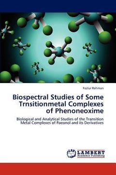 portada biospectral studies of some trnsitionmetal complexes of phenoneoxime (en Inglés)