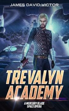 portada Trevalyn Academy: A Mercury Blade Space Opera (en Inglés)