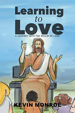 portada Learning to Love: A Journey Into the Realm of Love (en Inglés)