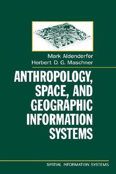 portada anthropology, space, and geographic information systems