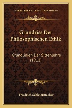 portada Grundriss Der Philosophischen Ethik: Grundlinien Der Sittenlehre (1911) (en Alemán)
