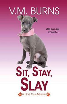 portada Sit, Stay, Slay: 5 (a dog Club Mystery) (en Inglés)