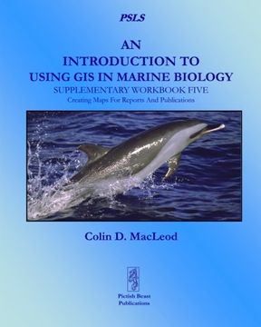 portada An Introduction to Using GIS in Marine Biology: Supplementary Workbook Five: Creating Maps for Reports and Publications (Psls)