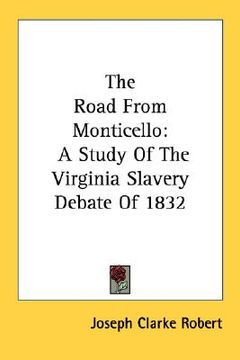 portada the road from monticello: a study of the virginia slavery debate of 1832 (in English)