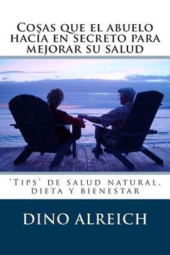 portada Cosas que el abuelo hacía en secreto para mejorar su salud: 'Tips' de salud natural, dieta y bienestar (in Spanish)