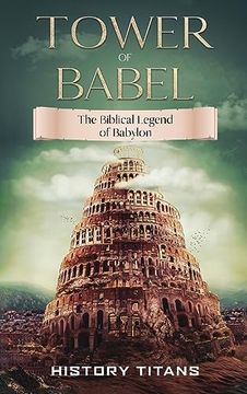 portada Tower of Babel: The Biblical Legend of Babylon (en Inglés)