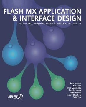 portada Flash MX Application and Interface Design: Data Delivery, Navigation, and Fun in Flash MX, XML, and PHP