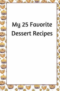 portada My 25 Favorite Dessert Recipes (en Inglés)