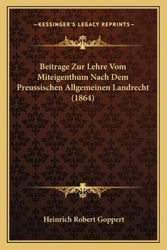 portada Beitrage Zur Lehre Vom Miteigenthum Nach Dem Preussischen Allgemeinen Landrecht (1864) (en Alemán)