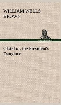 portada clotel; or, the president's daughter