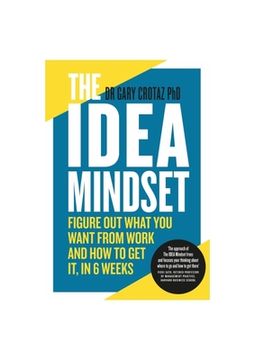 portada The Idea Mindset: Figure Out What You Want from Work, and How to Get It, in 6 Weeks (en Inglés)