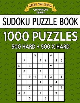 portada Sudoku Puzzle Book, 1,000 Puzzles, 500 HARD and 500 EXTRA HARD: Improve Your Game With This Two Level BARGAIN SIZE Book (en Inglés)
