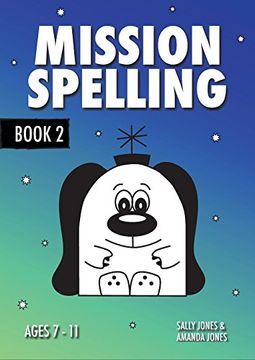 portada Mission Spelling Book 2: A Crash Course to Succeed in Spelling With Phonics (Ages 7-11 Years): Volume 2 (en Inglés)