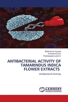 portada Antibacterial Activity of Tamarindus Indica Flower Extracts (in English)