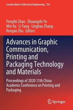 portada Advances in Graphic Communication, Printing and Packaging Technology and Materials: Proceedings of 2020 11th China Academic Conference on Printing and (in English)