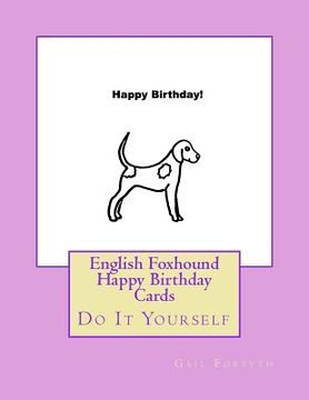 portada English Foxhound Happy Birthday Cards: Do It Yourself