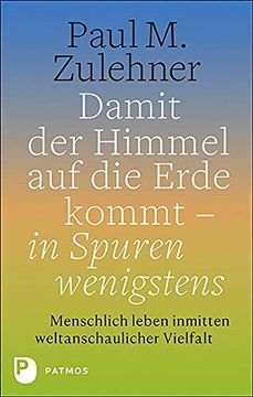 portada Damit der Himmel auf die Erde Kommt - in Spuren Wenigstens: Menschlich Leben Inmitten Weltanschaulicher Vielfalt (en Alemán)