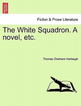 portada the white squadron. a novel, etc. (en Inglés)