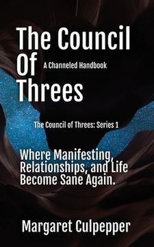 portada The Council of Threes: Where Manifesting, Relationships, and Life Become Sane Again 