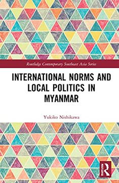 portada International Norms and Local Politics in Myanmar (Routledge Contemporary Southeast Asia Series) (en Inglés)