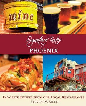 portada Signature Tastes of Phoenix: Favorite Recipes of our Local Restaurants (in English)