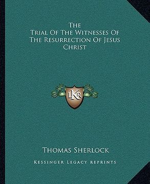 portada the trial of the witnesses of the resurrection of jesus christ (en Inglés)