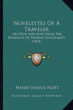 portada novelettes of a traveler: or odds and ends from the knapsack of thomas singularity (1834) (en Inglés)