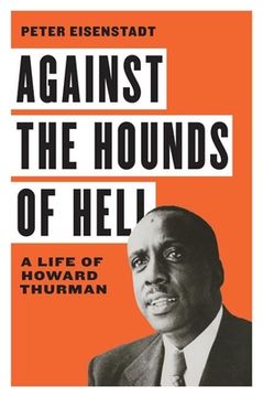 portada Against the Hounds of Hell: A Life of Howard Thurman (The American South Series) (en Inglés)