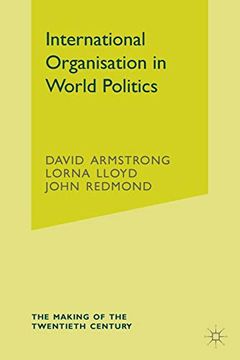 portada International Organisation in World Politics (The Making of the Twentieth Century) (in English)