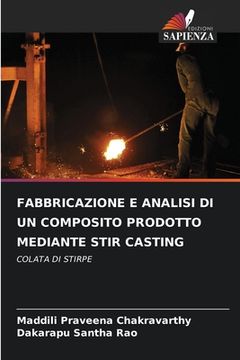 portada Fabbricazione E Analisi Di Un Composito Prodotto Mediante Stir Casting (en Italiano)