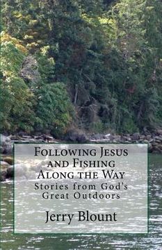 portada Following Jesus and Fishing Along the Way: Stories from God's Great Outdoors