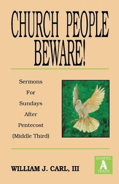 portada Church People Beware!: Sermons for Sundays After Pentecost (Middle Third): Gospel a Texts (en Inglés)