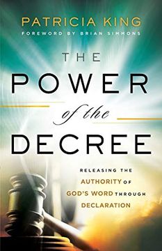 portada Power of the Decree: Releasing the Authority of God'S Word Through Declaration (en Inglés)