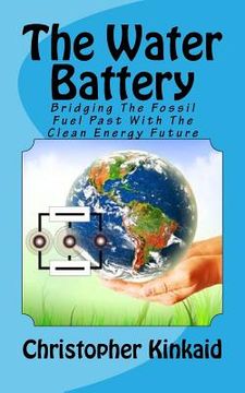 portada The Water Battery: Bridging The Fossil Fuel Past With The Clean Energy Future (en Inglés)